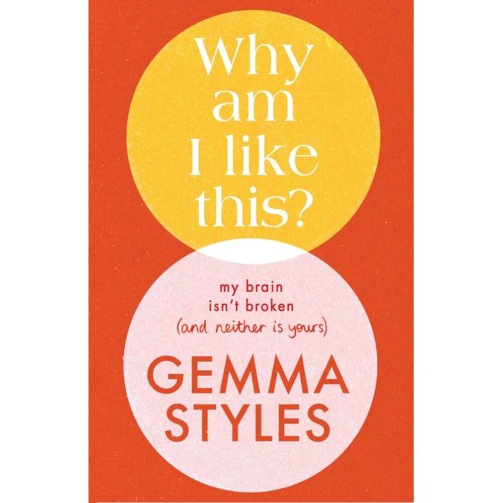 Why Am I Like This?: My Brain Isn't Broken (and Neither Is Yours) -- Gemma Style